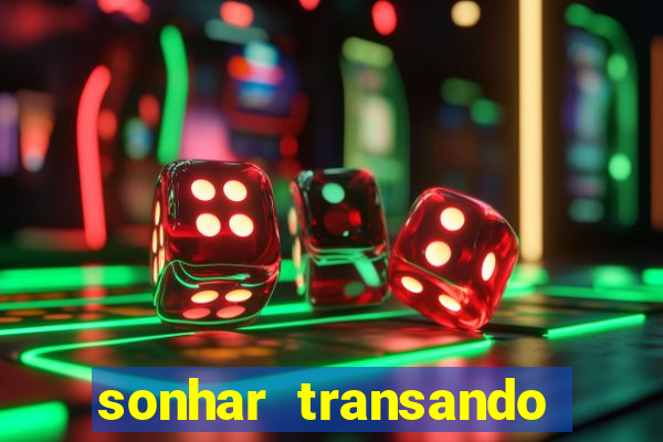 sonhar transando jogo do bicho